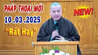 Pháp Thoại Mới Nhất"10 .03 .2025"rất Hay"Thầy Thích Pháp Hòa