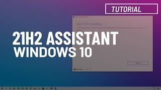 Windows 10 21H2: Update Assistant install process (November 2021 Update)