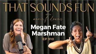 Heaven and Humility with Megan Fate Marshman - Episode 910