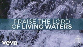 Keith & Kristyn Getty - Living Waters (Lyric Video)