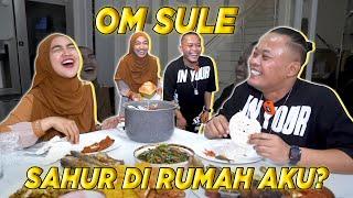 KAGET! Om SULE SAHUR DI RUMAH AKU.. hehe