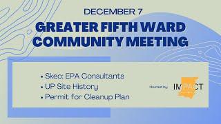 Greater Fifth Ward Community Meeting hosted by IMPACT + EPA Consultants Skeo - December 7, 2021