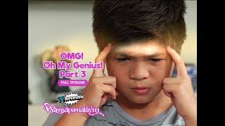 Wansapanataym: OMG! Oh My Genius! Part 3 Full Episode | YeY Superview