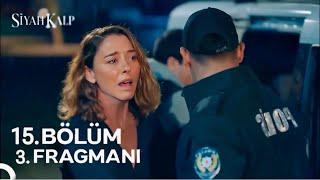 Siyah Kalp 15. Bölüm 3. Fragmanı | "Yolun Sonuna Geldik !"