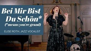 "Bei Mir Bist Du Schön" - Elise Roth, Jazz Vocalist