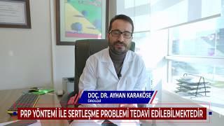 Sertleşme Sorunu - PRP (p-Shot) Tedavisi - Doç. Dr. Ayhan Karaköse