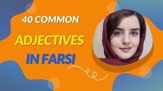 20 Common Adjectives in Farsi and their opposites