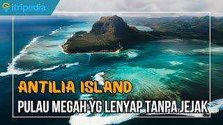 Antilia Island, Pulau dengan Tujuh Kota Metropolis yang Hilang Misterius!