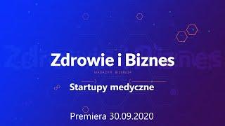 Startupy medyczne - Zdrowie i Biznes  odc. 1