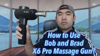 How to Use Bob and Brad X6 Pro Massage Gun?