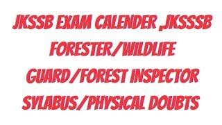 JKSSB EXAM CALENDER,FORESTER/WILDLIFE GUARD/FOREST INSPECTOR SYLABUS/ PHYSICAL DOUBTS