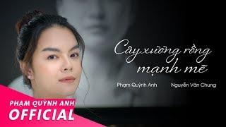 Cây Xương Rồng Mạnh Mẽ | Phạm Quỳnh Anh - Music Video