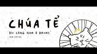 CHÚA TỂ ( NEW VERSION) - BÙI CÔNG NAM x DRUM7 | OFFICIAL LYRICS VIDEO