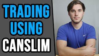 How To Trade Using CANSLIM | CANSLIM Growth Stock Investing and Trading System