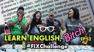 #FIXChallenge: Learn English, Bitch! | EPS. 2 - Sabrina vs. Eqy