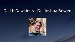 Darth Dawkins vs Dr. Joshua Bowen (Digital Hammurabi)