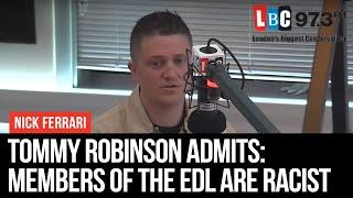 Tommy Robinson Admits: Members Of The EDL Are Racist - LBC