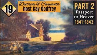 19 Part 2 - Come Follow Me 2021 - Kay Godfrey (The Passport to Heaven 1839-1841)