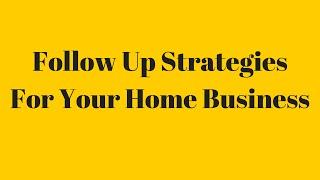 Follow Up Strategies for Your Network Marketing Home Business