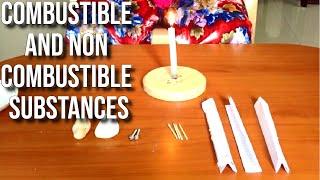 What are Combustible and  Non Combustible substances Science Experiment