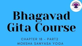 Bhagavad Gita Summary - Chapter 18 -  Moksha Sanyasa Yoga - Part 19 of 20