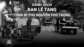 Danh sách Ban Lễ tang Tổng Bí thư Nguyễn Phú Trọng | VTC Now