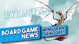 WYRMSPAN is Coming! The Next Wingspan? - Board Game News!