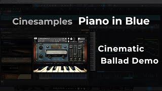 Cinesamples Piano in blue - Cinematic Ballad Demo