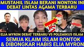 ISLAM NGAK BERANI NONTON INI‼️ELIA MYRON DEBAT TERBARU VS POLEMIKUS ISLAM‼️