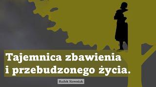 Tajemnica zbawienia i przebudzonego życia | Radek Siewniak