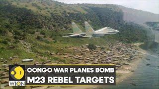 Congo: Fighter jets bomb north Kivu, DRC deploys two Sukhoi-25 jets against rebels | WION