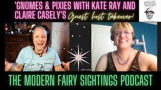 Guest Host Takeover: Claire Casely & Kate Ray talk Pixies & Gnomes