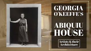 Georgia O'keeffe's Abiquiu house | Artists & Their Architecture