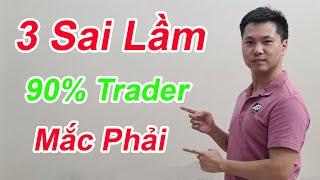 3 Sai Lầm 90% Trader Mắc Phải Khi Trade Forex | CHN PRO TRADING