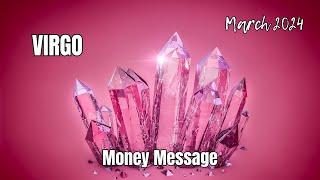 VIRGO: Your Financial Destiny & Wealthy Game Plan - March 2024