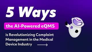 5 Ways AI-Powered eQMS Transforms Complaint Management in Medical Devices