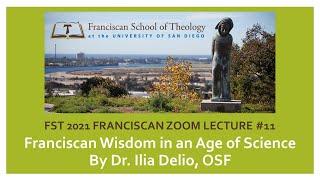 Franciscan Wisdom in an Age of Science by Dr. Delio