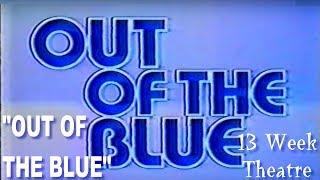 "Out of the Blue" - 13 Week Theatre
