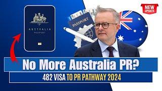 No More Australia PR? Major Updates on 482 Visa to PR Pathway 2024! Australia Latest Visa Updates