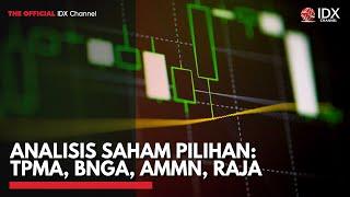 Analisis Saham Pilihan: TPMA, BNGA, AMMN, RAJA | IDX CHANNEL