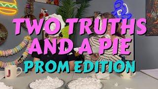 Two Truths and a Pie: Prom Edition!