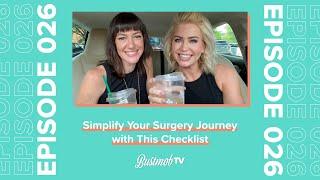 Simplify Your Surgery Journey with This Checklist | BustmobTV Ep. 26