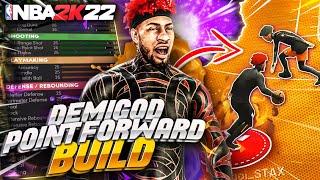 THE DEMIGOD POINT FORWARD BUILD IS HERE! HOW TO MAKE THE BEST SMALL FORWARD BUILD IN NBA 2K22!!