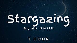 [1 hour loop] Myles Smith - Stargazing “take my heart, don’t break it”