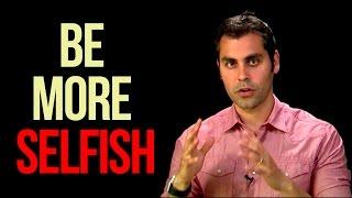 Want More Confidence? Be More Selfish! - Dr. Aziz, Confidence Coach