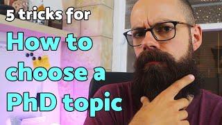 How to choose a PhD topic | 5 TRICKS you should know about!