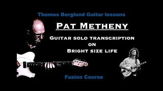 Pat Metheny on Bright size life - Guitar solo transcription