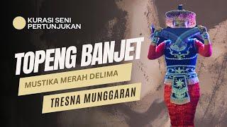 TOPENG BANJET | MUSTIKA MERAH DELIMA  | TRESNA MUNGGARAN #03