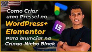 Como Criar uma Pressel no WordPress+ Elementor Para anunciar na Gringa  Nicho Black