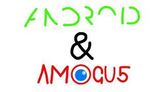 Android & Amogus Intro